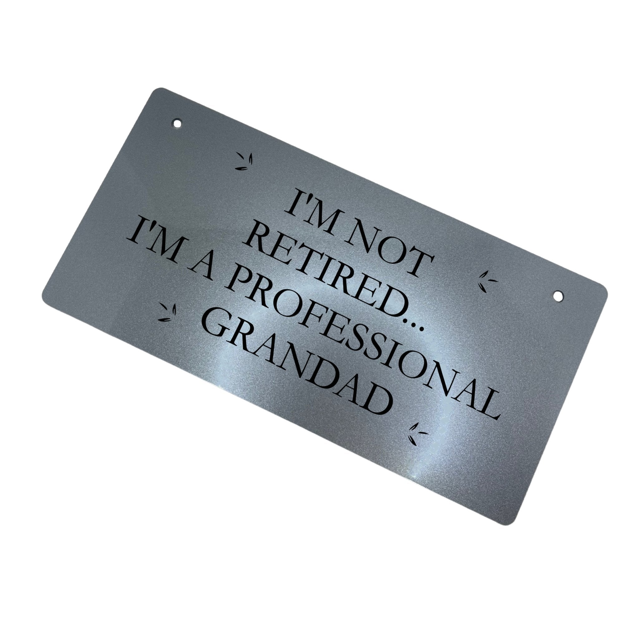 Silver Personalized Engraved Sign for Grandads - Custom Acrylic Sign with 'I Am Not Retired, I Am a Professional Grandad' Phrase, 220X110 Size, 3mm Acrylic, Black Engraving, Waterproof and Easy to Clean