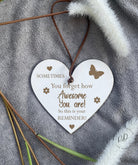 Laser Engraved Heart Plaque with the uplifting message, 'Sometimes you forget how awesome you are, so this is your reminder,' ideal for thoughtful gifts.