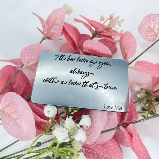 Personalised Timeless Love Companion: Personalised Wallet Insert - "I'll be loving you always with a love that's true." Perfect for anniversaries, birthdays, or special moments. 